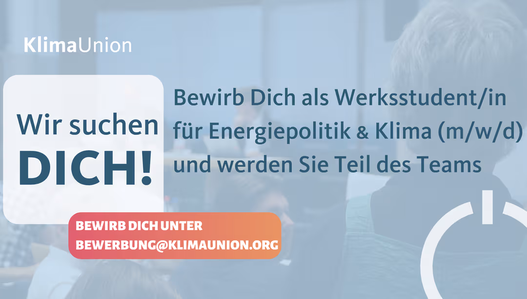 KlimaUnion Stellenausschreibung: Werkstudent/in Energie- & Klimapolitik (m/w/d) – Klimapolitik und Klimaschutz